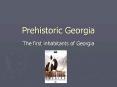 Prehistoric Georgia PowerPoint PPT Presentation