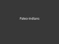 Paleo-Indians PowerPoint PPT Presentation