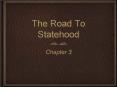 The Road To Statehood PowerPoint PPT Presentation