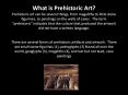 PREHISTORIC ART  PowerPoint PPT Presentation