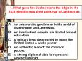 1. What gave the Jacksonians the edge in the 1828 election was their portrayal of Jackson as PowerPoint PPT Presentation