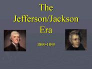 The%20Jefferson/Jackson%20Era