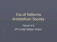 Era%20of%20Reforms%20Antebellum%20Society PowerPoint PPT Presentation