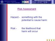 Hazard - something with the          potential to cause harm