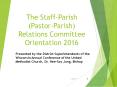 The Staff-Parish (Pastor-Parish) Relations Committee Orientation 2016 PowerPoint PPT Presentation