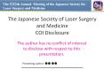 The Japanese Society of Laser Surgery and Medicine COI Disclosure PowerPoint PPT Presentation