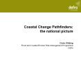 Coastal Change Pathfinders: the national picture  Claire Wilding Flood and Coastal Erosion Risk Management Programme Defra PowerPoint PPT Presentation