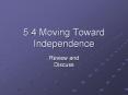 5:4 Moving Toward Independence PowerPoint PPT Presentation