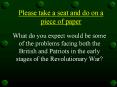 What do you expect would be some of the problems facing both the British and Patriots in the early stages of the Revolutionary War? PowerPoint PPT Presentation