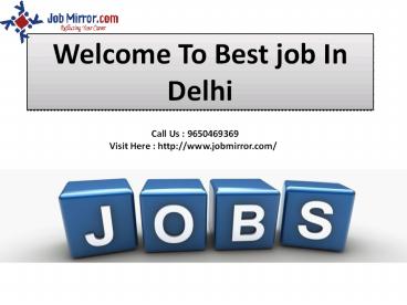 Best job sites in delhi:9650469404