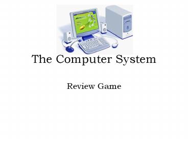 The Computer System