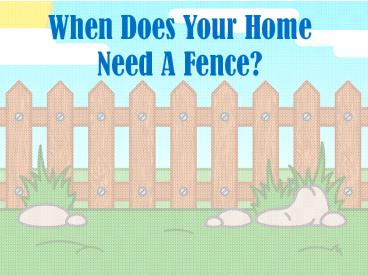 When Does Your Home Need A Fence?