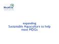 expanding Sustainable Aquaculture to help meet MDGs PowerPoint PPT Presentation