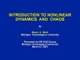 INTRODUCTION%20TO%20NONLINEAR%20DYNAMICS%20AND%20CHAOS%20%20by%20Bruce%20A.%20Mork%20Michigan%20Technological%20University%20%20Presented%20for%20EE%205320%20Course%20Michigan%20Technological%20University%20March%2027,%202001 PowerPoint PPT Presentation