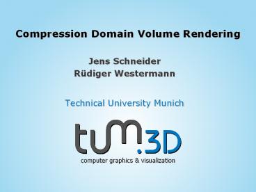 Compression Domain Volume Rendering