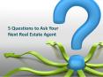 5 Questions to Ask Your Next Real Estate Agent