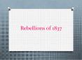 Rebellions of 1837 PowerPoint PPT Presentation