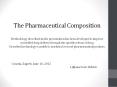 The Pharmaceutical Composition Methodology described in this presentation has been developed to improve controlled drug delivery through site specific release of drug. Described technology is usable to marketed or novel pharmaceutical products. PowerPoint PPT Presentation