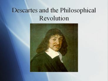 Descartes and the Philosophical Revolution