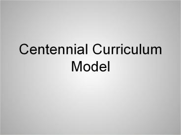 Centennial Curriculum Model