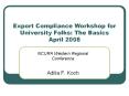 Export Compliance Workshop for University Folks: The Basics April 2008 PowerPoint PPT Presentation