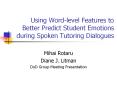 Using Word-level Features to Better Predict Student Emotions during Spoken Tutoring Dialogues PowerPoint PPT Presentation