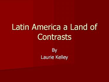 Latin America a Land of Contrasts