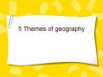 5 Themes of geography PowerPoint PPT Presentation