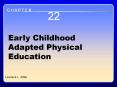 Chapter 22 Early Childhood Adapted Physical Education PowerPoint PPT Presentation