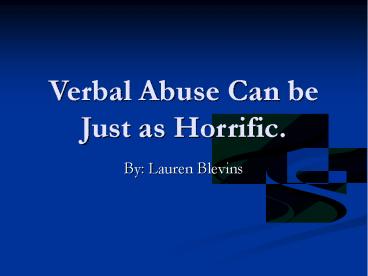 Verbal Abuse Can be Just as Horrific.