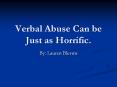 Verbal Abuse Can be Just as Horrific. PowerPoint PPT Presentation