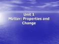 Unit 1   Matter: Properties and Change PowerPoint PPT Presentation