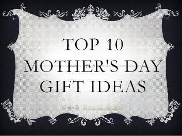 Gift for mothers day ideas