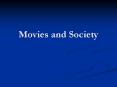 Movies and Society PowerPoint PPT Presentation