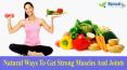 Natural Ways To Get Strong Muscles And Joints In A Safe Manner PowerPoint PPT Presentation
