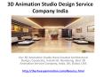 3D Animation Studio Design Service Company India PowerPoint PPT Presentation