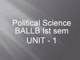 Political Science BALLB Ist sem PowerPoint PPT Presentation