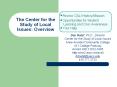 The Center for the Study of Local Issues: Overview PowerPoint PPT Presentation