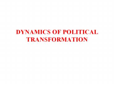 DYNAMICS%20OF%20POLITICAL%20TRANSFORMATION