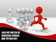 LOSE FAT FASTER BY REDUCING CARDIO AND TRYING HIIT