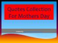 Quotes and sayings for mothers day PowerPoint PPT Presentation