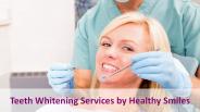 Teeth Whitening Services by Healthy Smiles