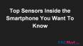 Top sensors inside the smartphone you want to know PowerPoint PPT Presentation