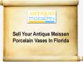 Sell your Antique Meissen Porcelain Vases In Florida