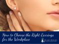 How to Choose the Right Earrings for the Workplace PowerPoint PPT Presentation