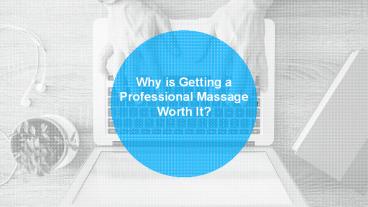 Why is Getting a Professional Massage Worth It?
