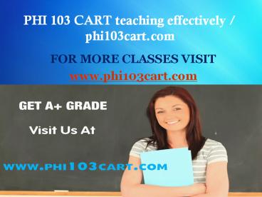 PHI 103 CART teaching effectively / phi103cart.com