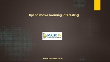 Follow Our Tips To Make Learning Easy