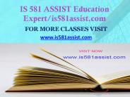 IS 581 ASSIST Education Expert-is581assist.com