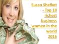 Susan Shefket - Top 10 richest business women in the world | 2016 PowerPoint PPT Presentation